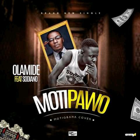 Music:-Olamide-Motipawo ft sodiano-motigbana(cover) - Sweetloaded