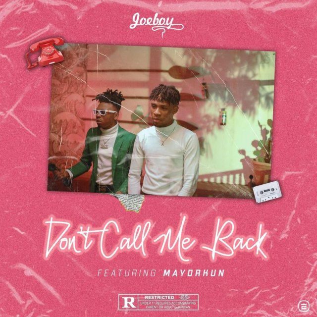 [Music] Joeboy ft. Mayorkun – Don’t Call Me Back