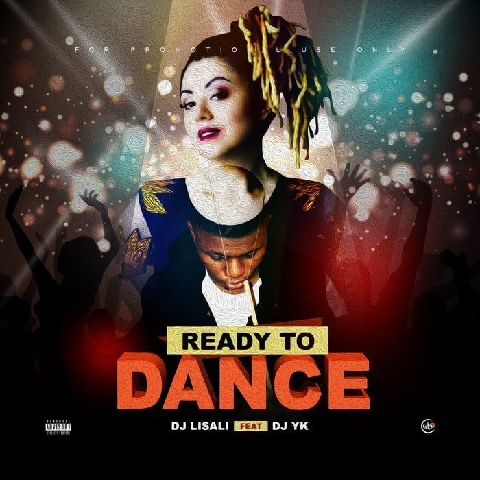 [Music] DJ Lisali Ft. DJ YK – Ready To Dance - Sweetloaded