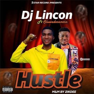 Hustle DJ Lincon ft oluwadosomtin
