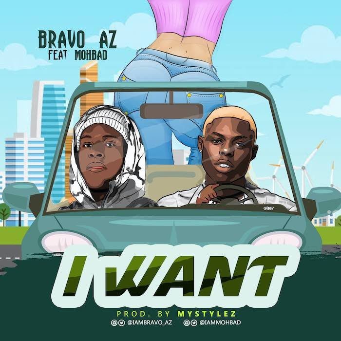 [Music] Bravo AZ Ft. Mohbad – I Want - Sweetloaded