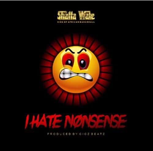 Shatta Wale – I Hate Nonsense