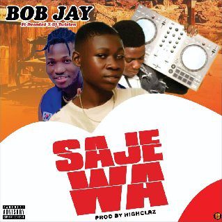 Bob Jay Ft Decoded x DJ Twisten - Saje Wa(Prod by Highclaz)