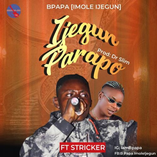 Ijegun parapo by b-papa-ft-stricker