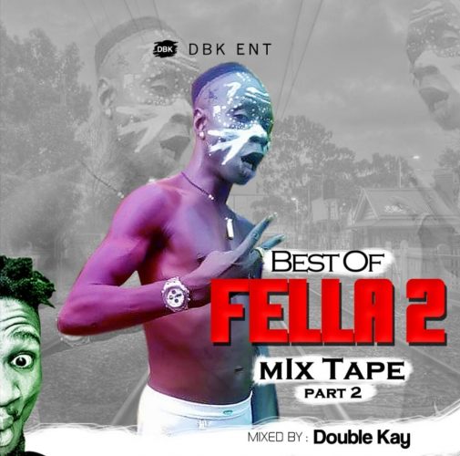 MIXTAPE : Dj Double Kay - Best Of Fella 2 Mix Part 2