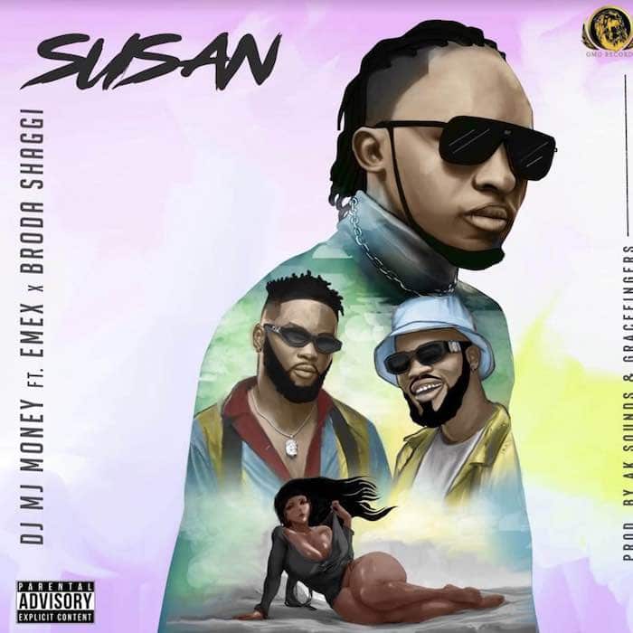 DJ MJ Money Ft. Emex & Broda Shaggi – Susan