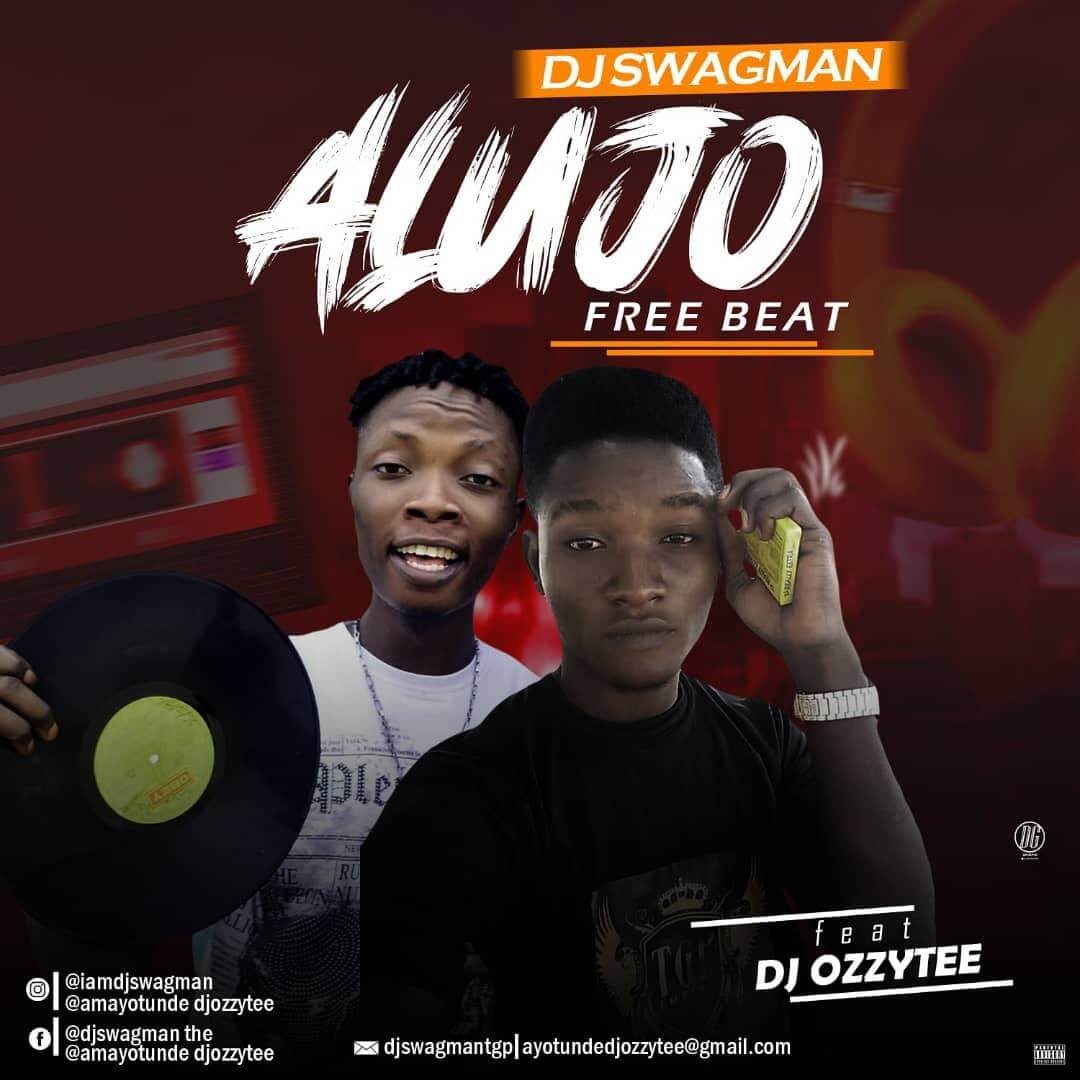 FreeBeat : Dj Swagman Ft Dj Ozzytee - Alujo Beat