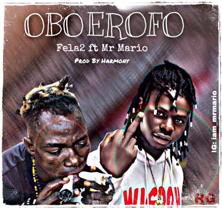 Fela 2 ft Mr Mario - Obo Erofo Fela 2 ft Mr Mario - Obo Erofo
