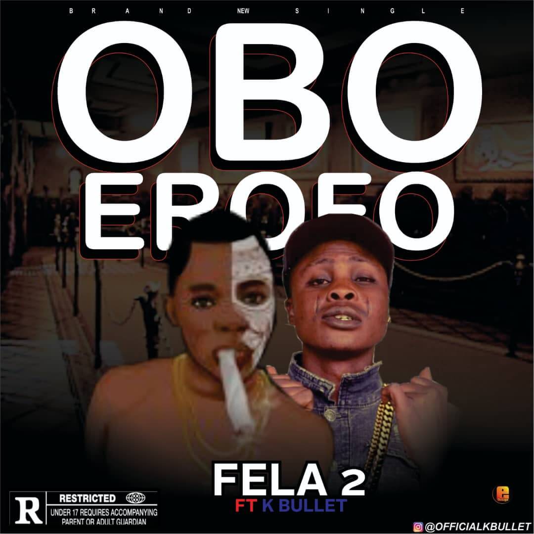 Fela 2 Ft K Bullet - Obo Erofo
