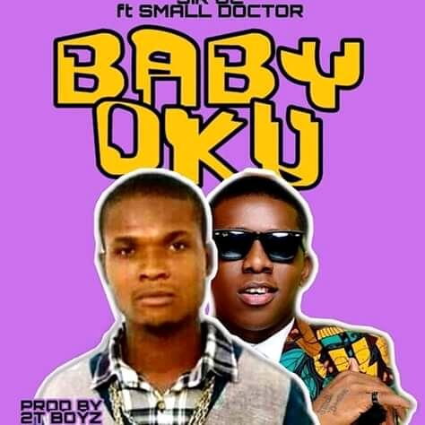 Sir Oc Ft Small Doctor - Baby Okwu