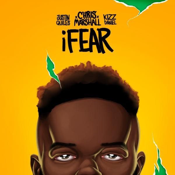 Chris Marshall – iFear ft. Justin Quiles & Kizz Daniel