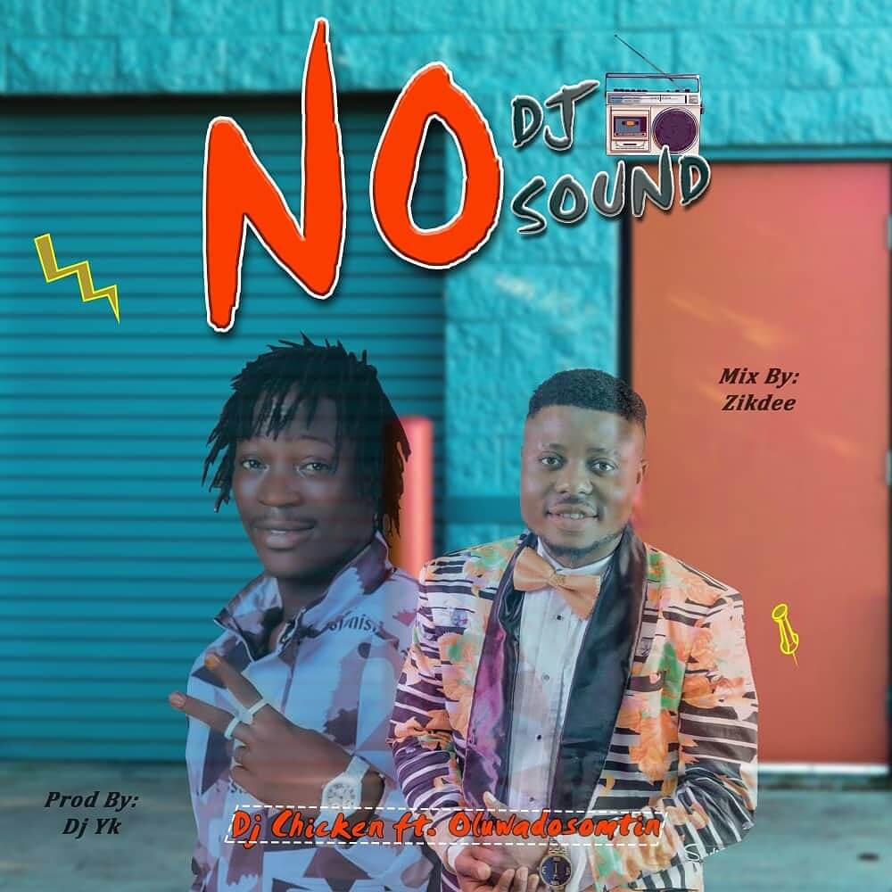 MUSIC : Dj Chicken Ft Dosomtin - No Dj No Sound