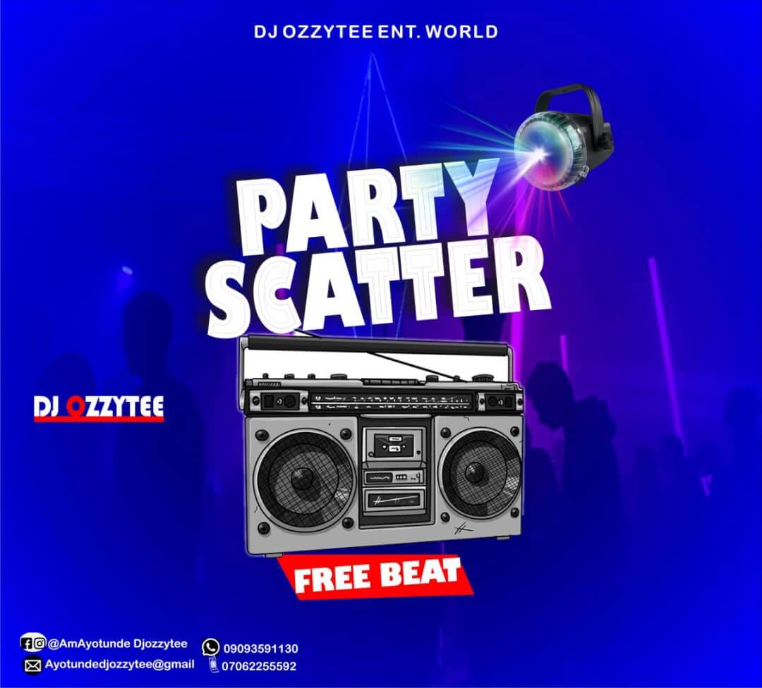 FREE BEAT - DJ OZZYTEE - PARTY SCATTER