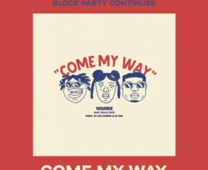 Wande ft. Teni & Toye – Come My Way Lyrics