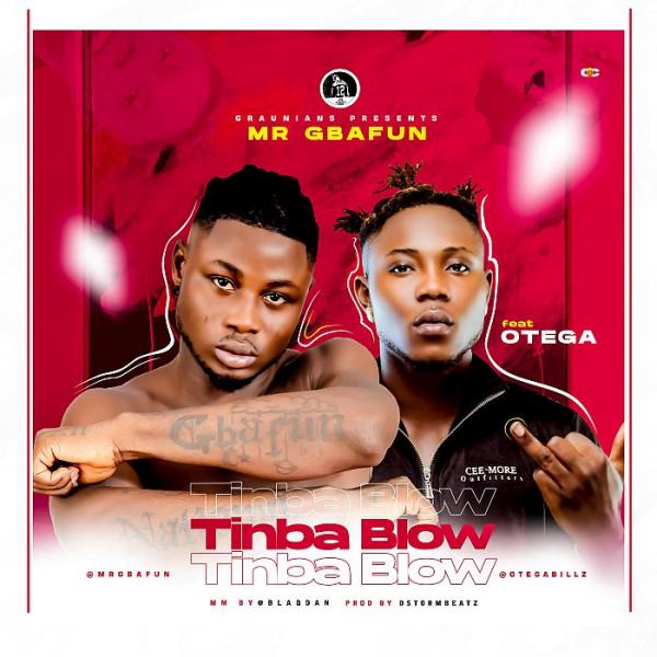 Mr Gbafun – Tinbablow ft. Otega