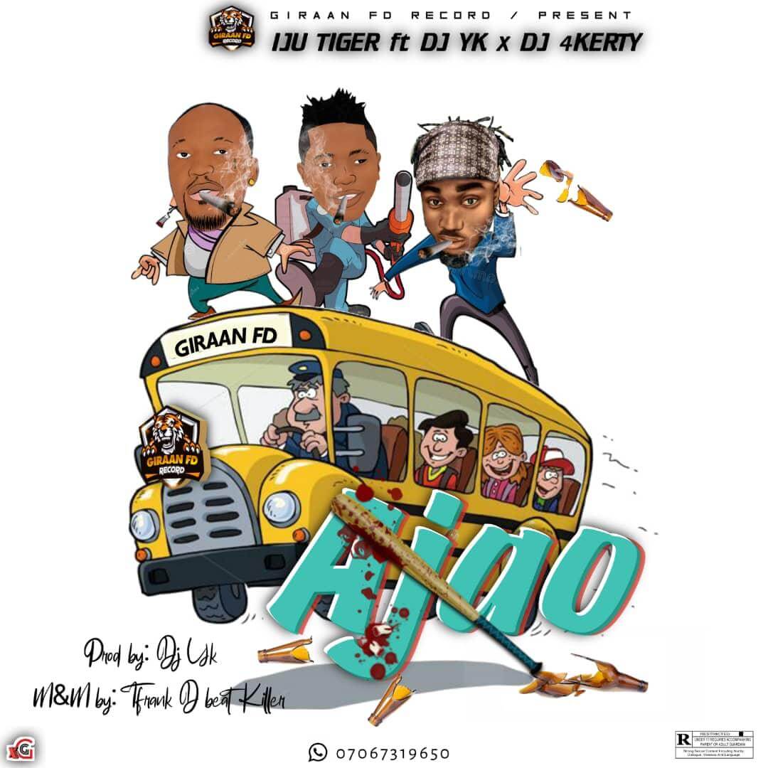 [🔥 Music] Iju Tiger - Ajao Ft Dj Yk x Dj 4kerty