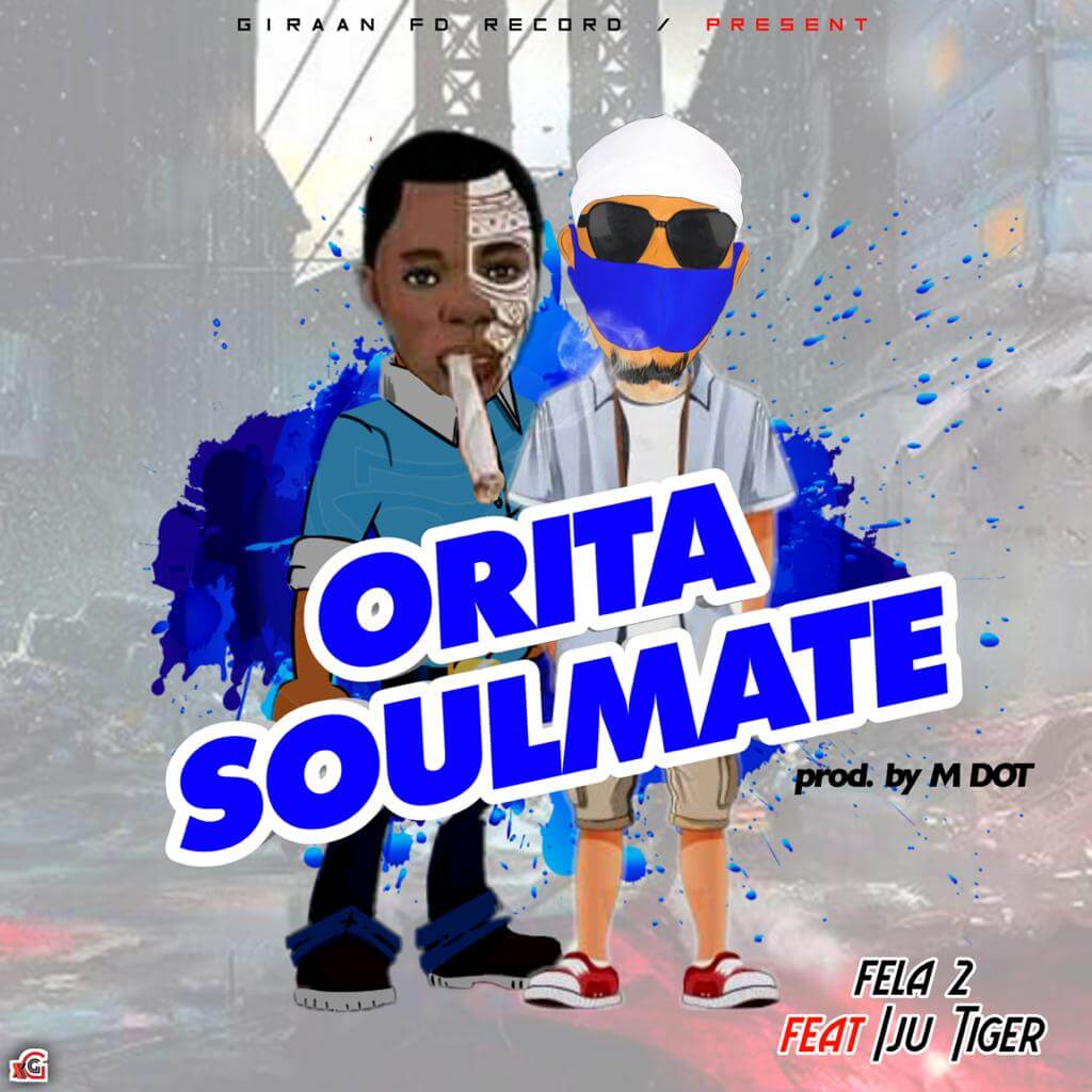 [Music] IjuTiger Ft Fela 2 - Orita Soulmate