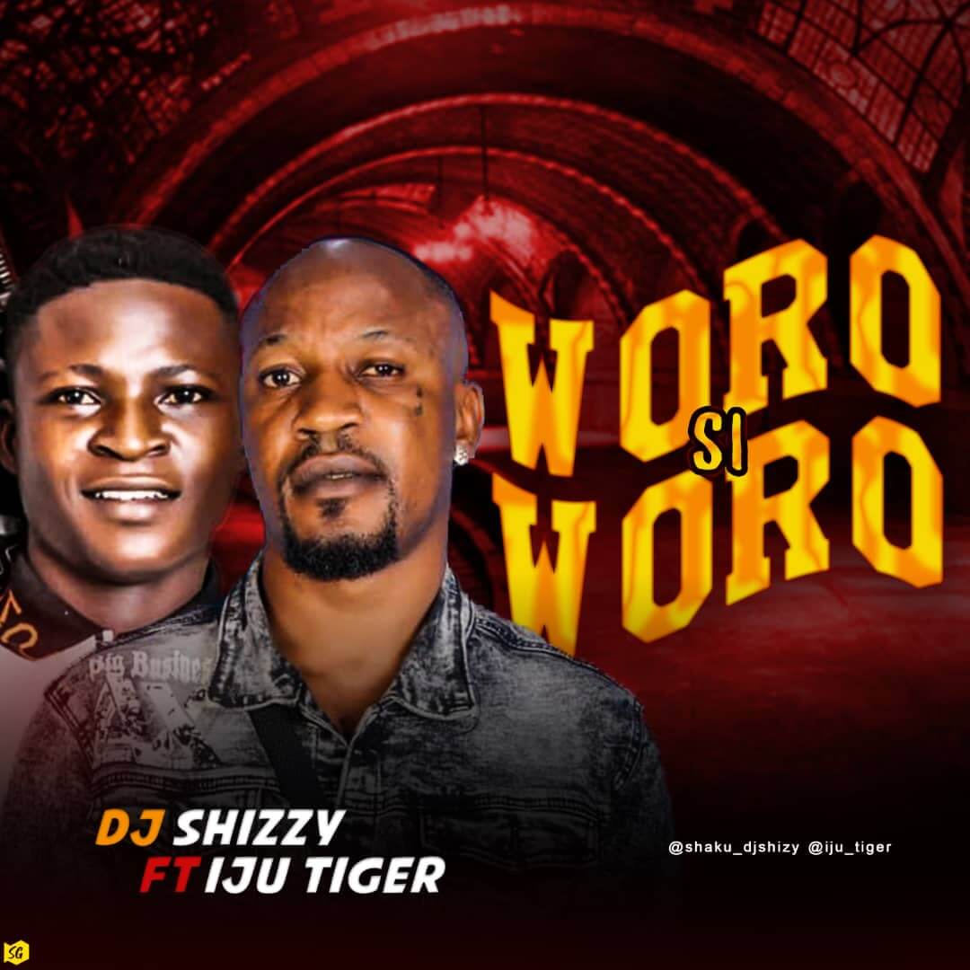 Dj Shizzy ft Iju tiger x Barakah -Woro Si Woro