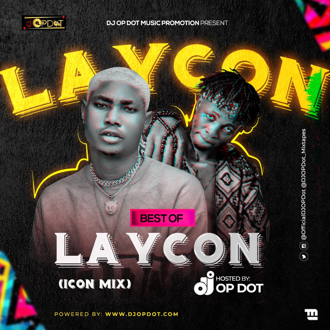 HOTMIX!: DJ OP Dot – Best Of Laycon (Icon Mix)
