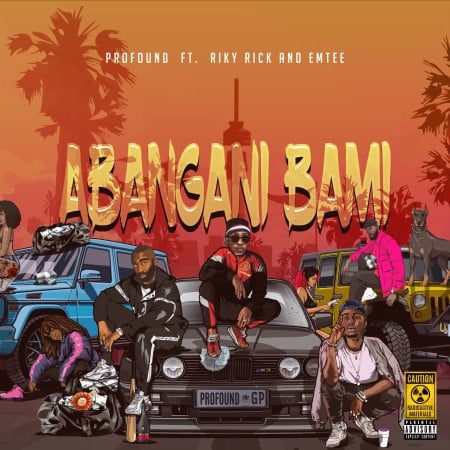 Profound – Abangani Bami ft. Riky Rick x Emtee