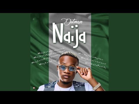 Dotman - Naija (SayNoToXenophobia)