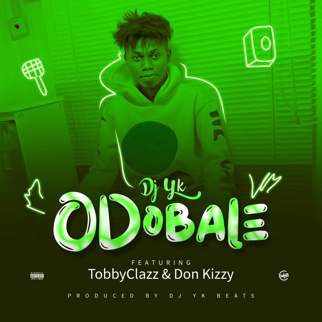 Dj Yk Ft TobyClazz & Don Kizzy - Odobale