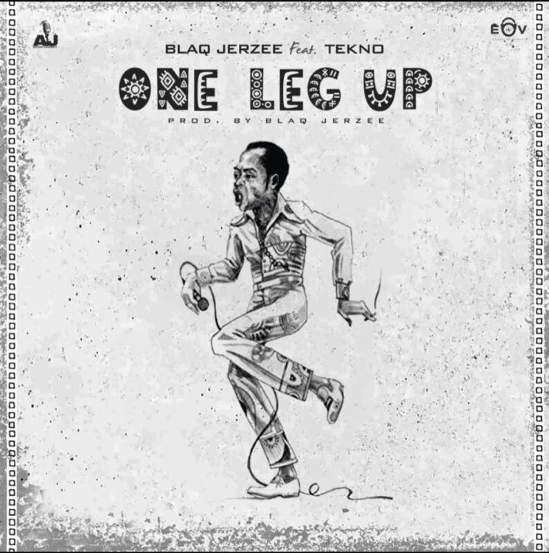 Blaq Jerzee x Tekno – “One Leg Up”