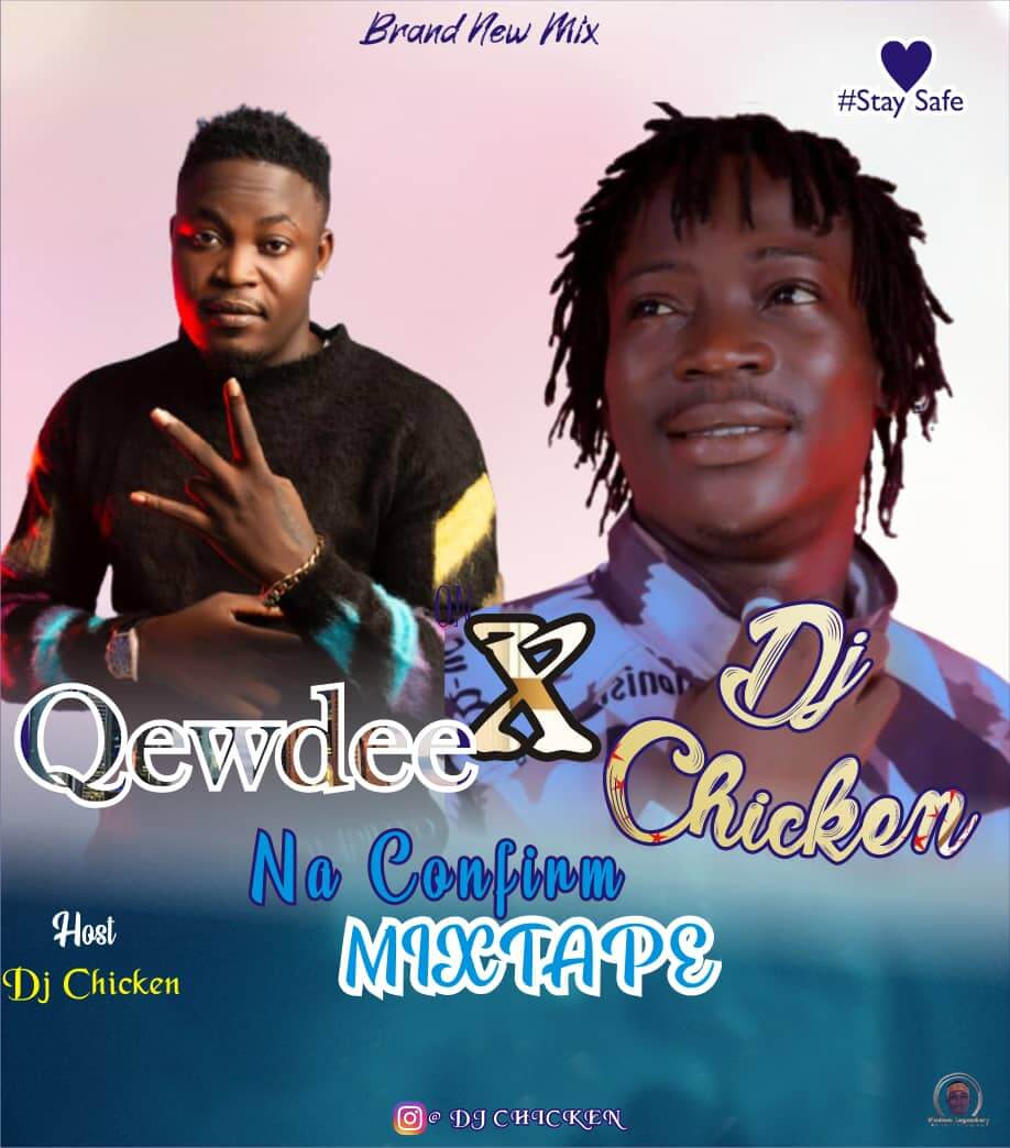 [Mixtape] Qewdee Ft Dj Chicken - Na Confirm Mix