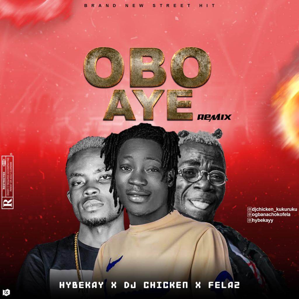 DJ Chicken Ft Hybekay x Fela 2 - Obo Aiye(Remix)