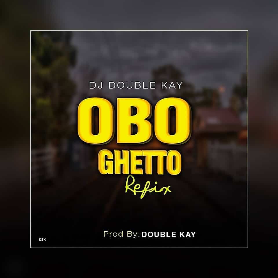 DJ Double Kay - Obo Ghetto Refix
