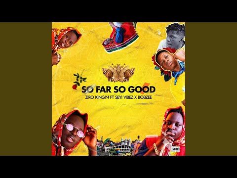 Zico Kingin - So Far so Good (feat. Seyi Vibez & Bobzee)