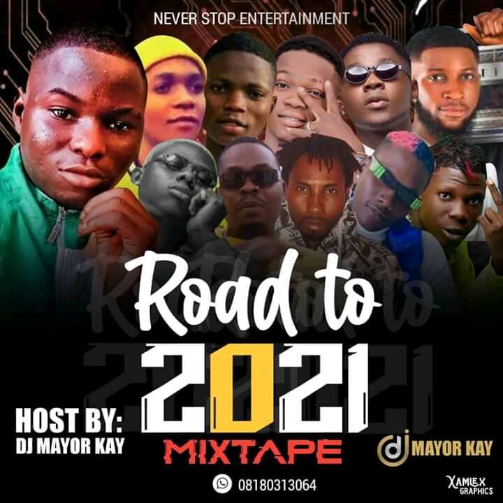 [Mixtape] DJ MAYOR KAY [OGO IJU ] - ROAD TO 2021