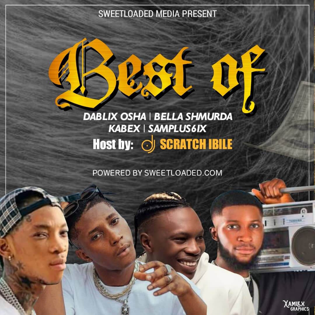 [Mixtape] DJ Scratch Ibile - Best Of Dablixx Osha,Samplus6ix, Bella Shmurda & Kabex Ika
