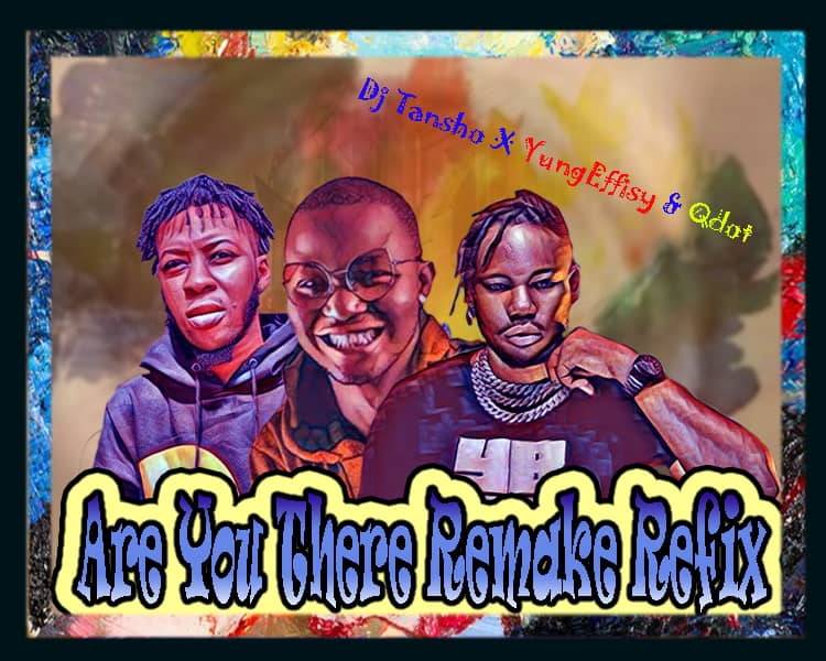 DJ Tansho X Yung Effissy & Qdot - Are You There Remake Refix
