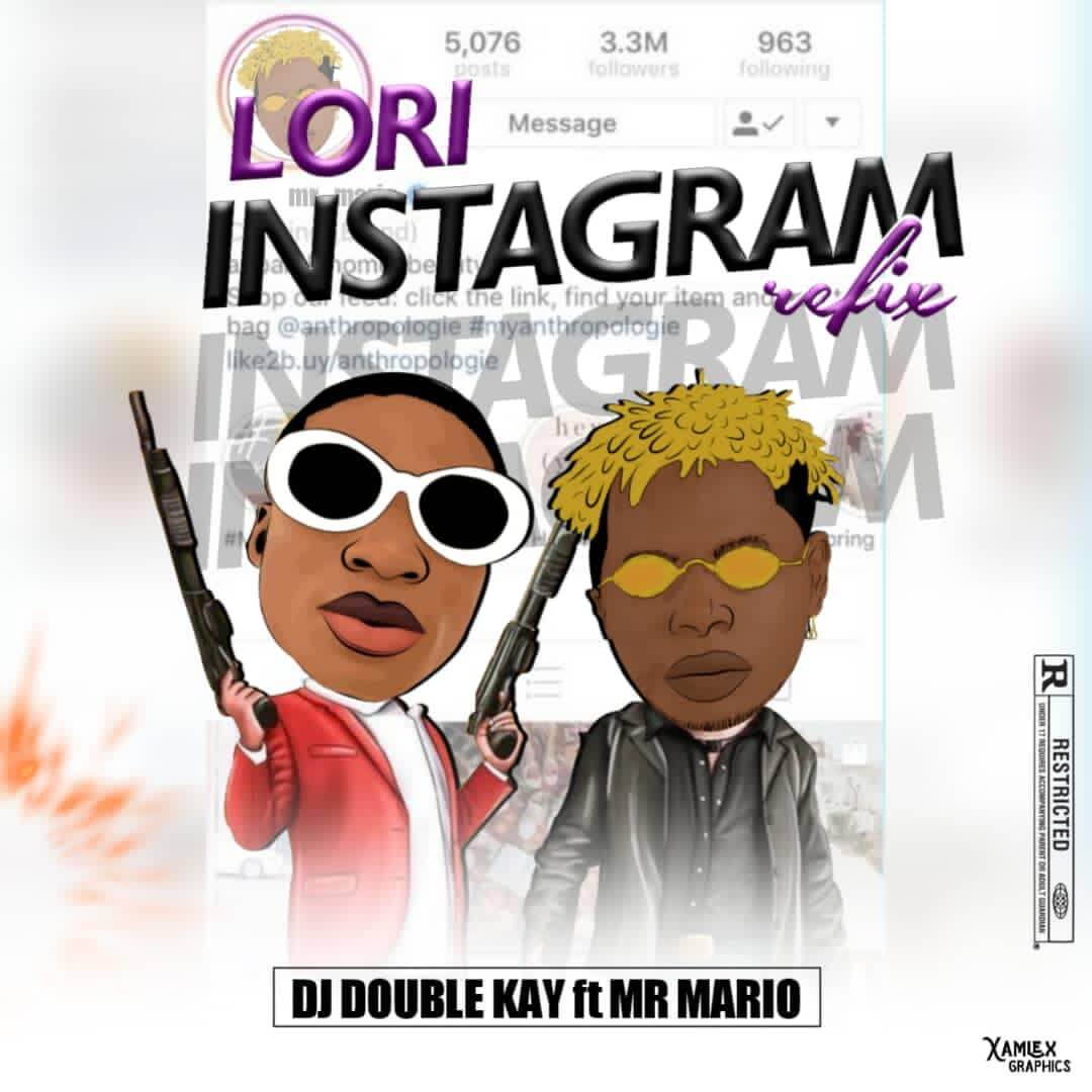 Dj Double Kay ft Mr mario Lori Instagram