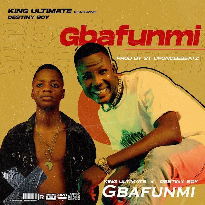 King-ultimate-gbafunmi King Ultimate Ft. Destiny Boy – Gbafunmi