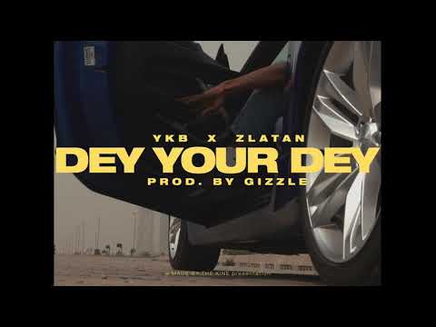 YBK - DEY YOUR DEY  FT ZLATAN