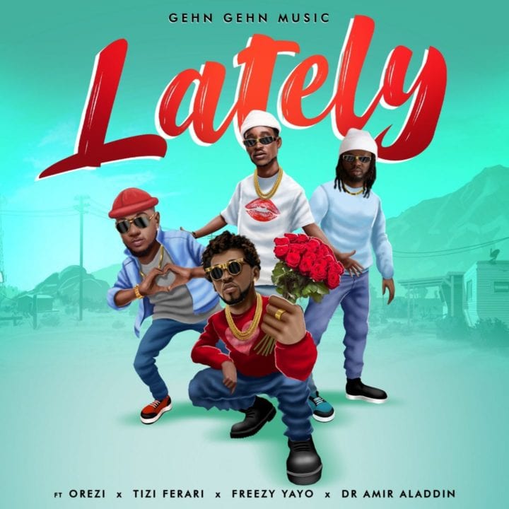 Ghen-Ghen-Music-scaled-1 Ghen Ghen Ft Orezi X Tizi Ferari & Freezy Yayo - Lately