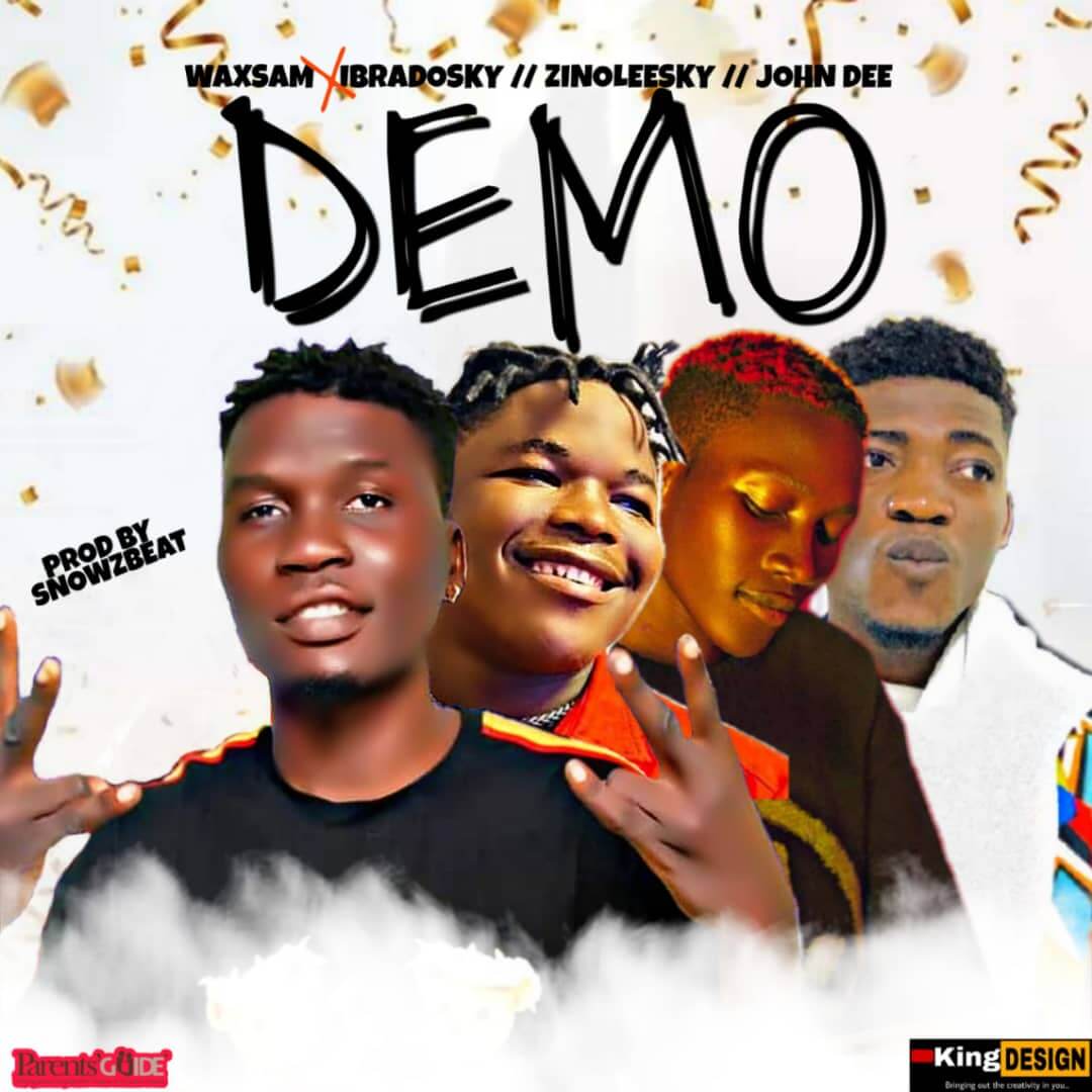 Waxsam - Demo Ft Zinoleesky x Ibradosky x Johndee(Prod By Snowz Beat)