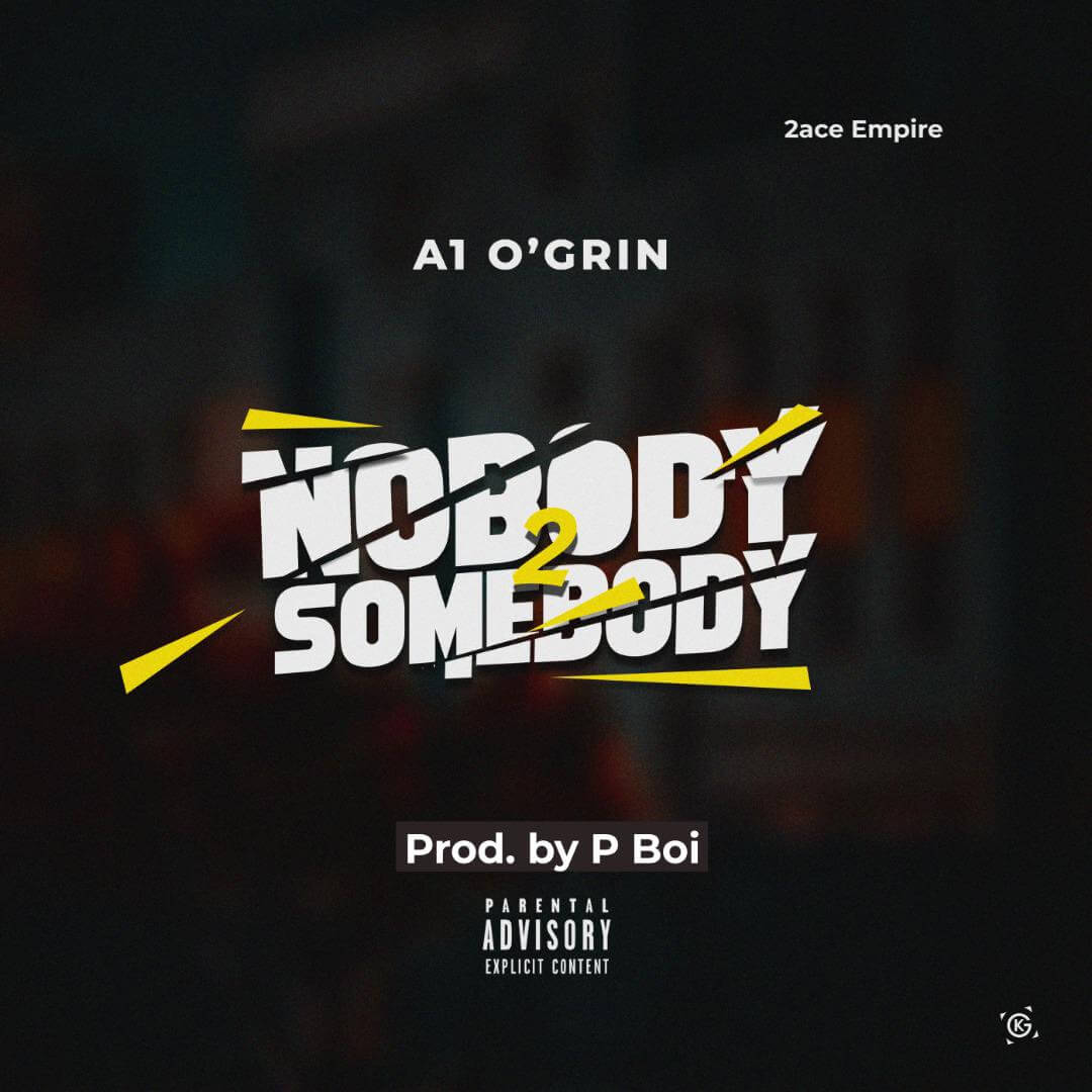 A1 O'grin - No Body 2 SomeBody (Prod By P Boi)