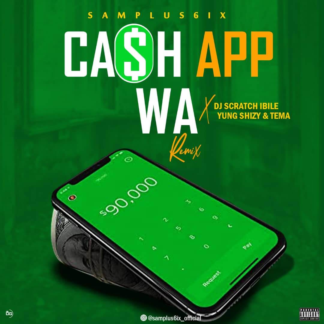 Samplus6ix X Dj Scratch Ibile, Yungshizy & Tema - Cash App Wa Remix