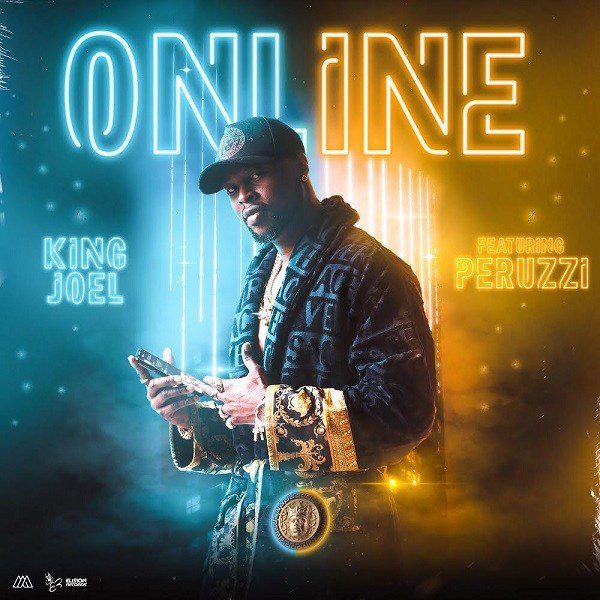 King Joel Ft. Peruzzi – Online