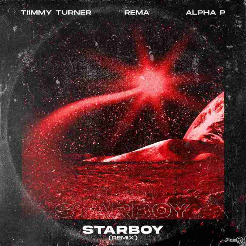 Timi-turner-starboy-remix Timmy Turner Ft. Rema & Alpha P – Starboy (Remix)