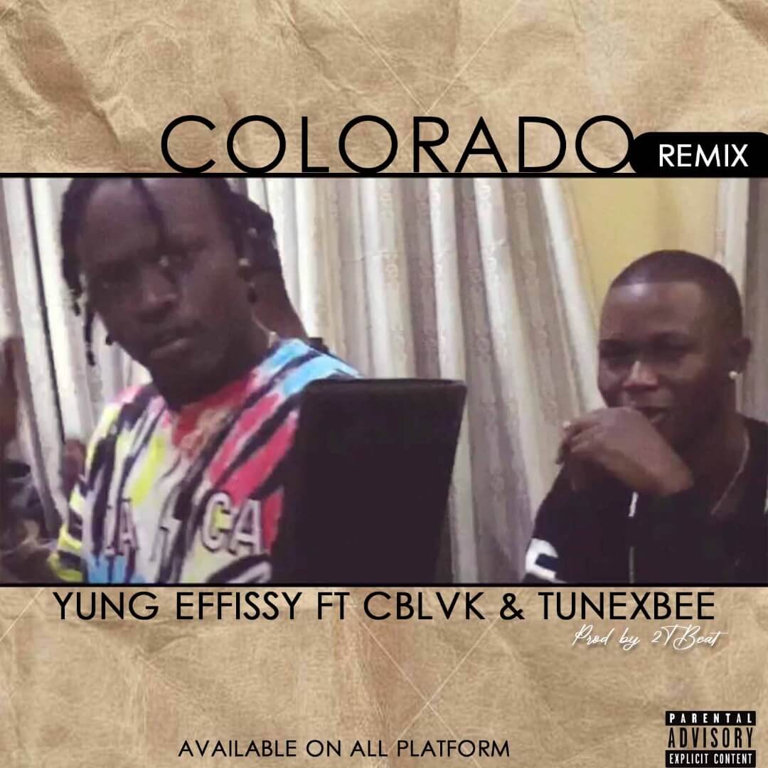 Yung Effissy - Colorado Remix Ft C Blvck & Tunexbee