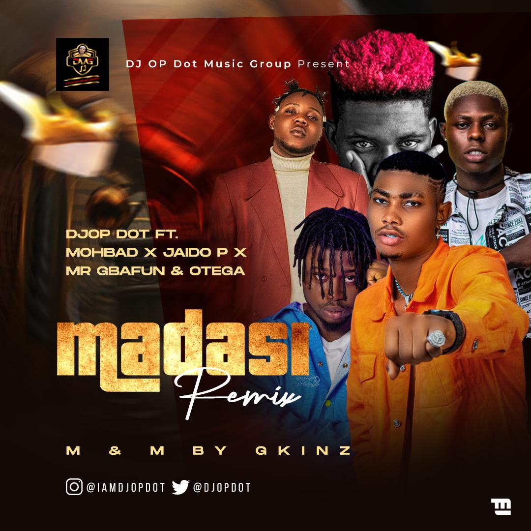 MADASI-REMIX-ARTTT HOT BANG!: DJ OP Dot Ft. Mohbad x Jaido P x Mr Gbafun & Otega – Madasi Remix