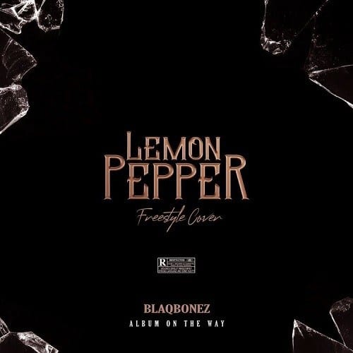 Blaqbonez – Lemon Pepper (freestyle cover)