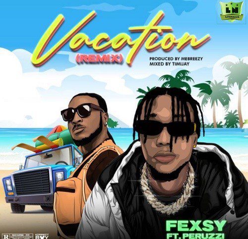 Fexsy-Vacation-Remix-Ft-Peruzzi-Free-Mp3-Download Fexsy – Vacation (Remix) Ft Peruzzi