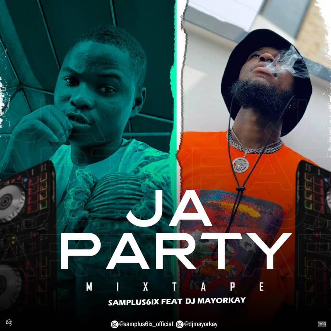 [Mixtape] Samplus6ix Ft Dj MayorKay - Ja Party Mix