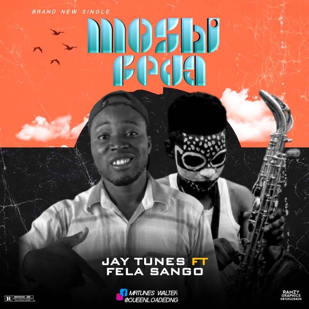Jay Tunes Ft Fela Sango - Moshi Feda