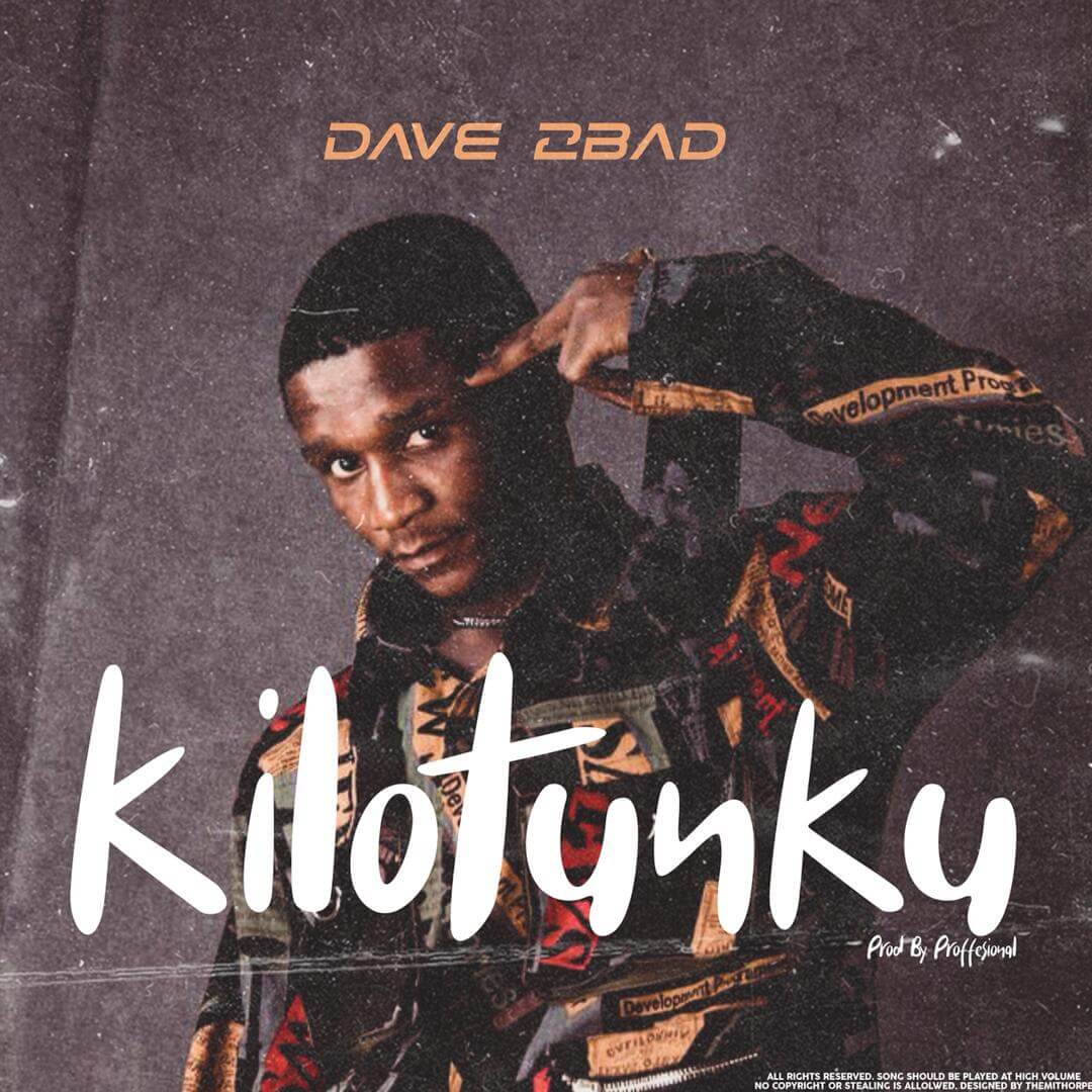 Dave 2bad - Kilotunku